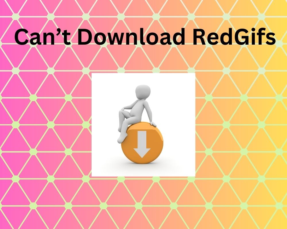 cant download redgifs