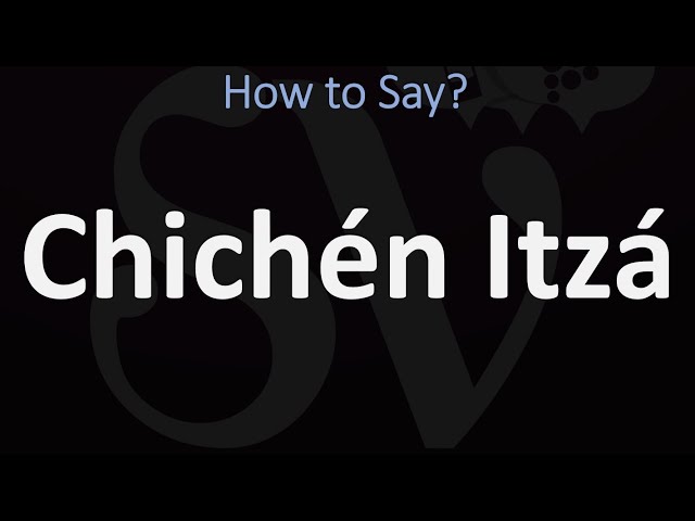 chichen itza pronunciation