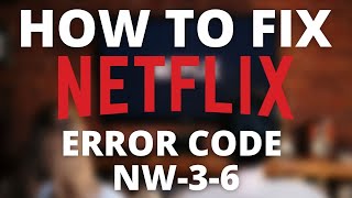 código nw-3-6 netflix