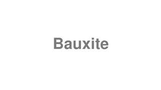 bauxite pronunciation