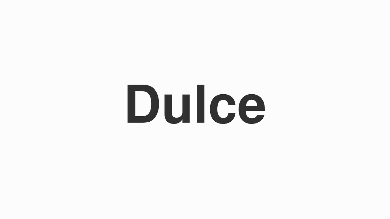 dulce pronunciation