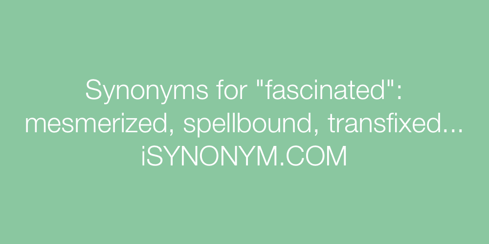 fascinated synonym