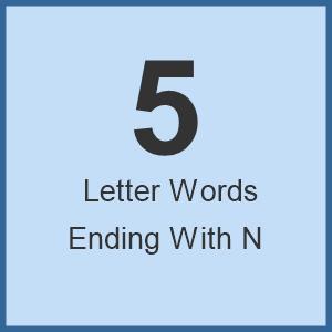 five letter words ending in n