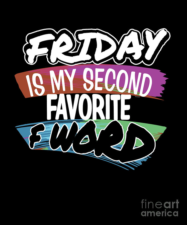 friday my second favorite f word meme