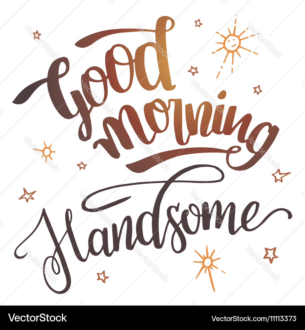 handsome good morning