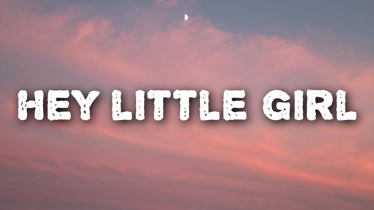 hey little girl lyrics