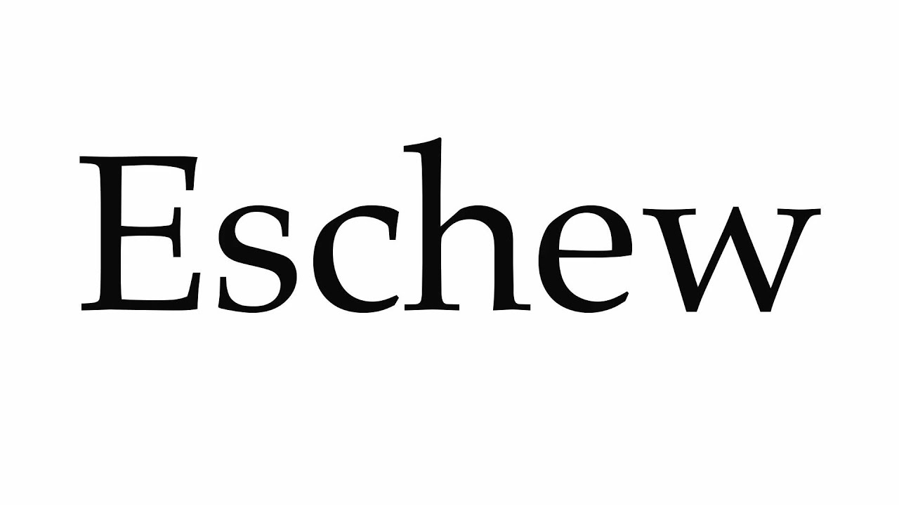 how do you pronounce eschew