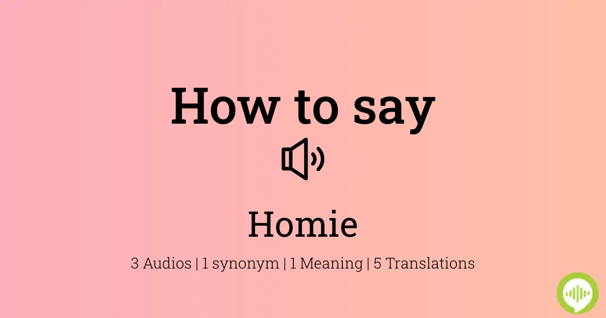 how to pronounce homie