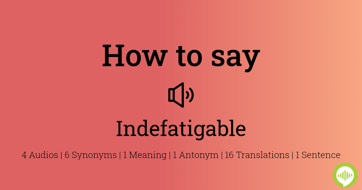 how to pronounce indefatigable