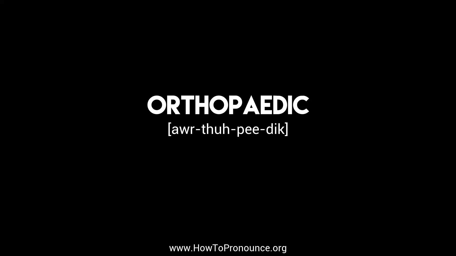 how to pronounce orthopaedic