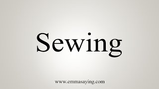 how to pronounce sewing