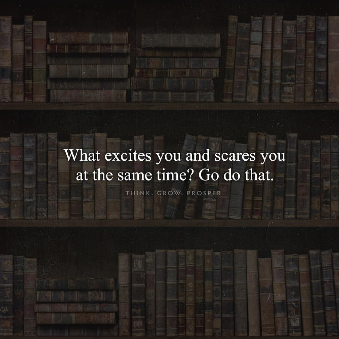 if it scares you and excites you