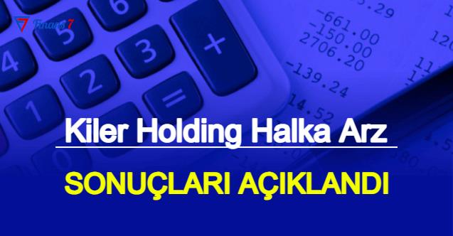 kiler holding halka arz sonuçları