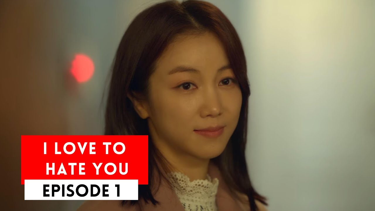 love to hate you ep 1 eng sub