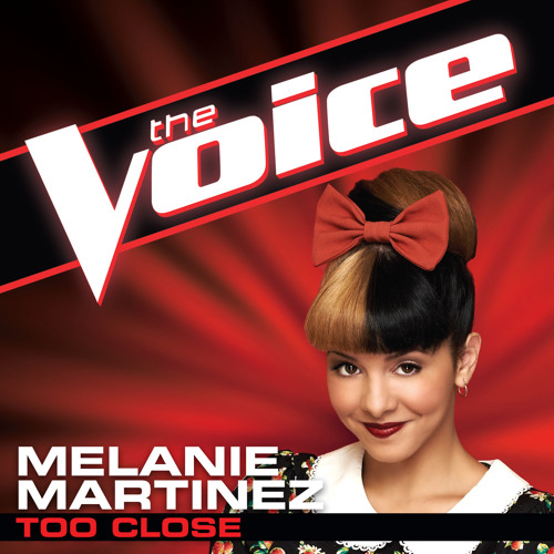 melanie martinez the voice too close