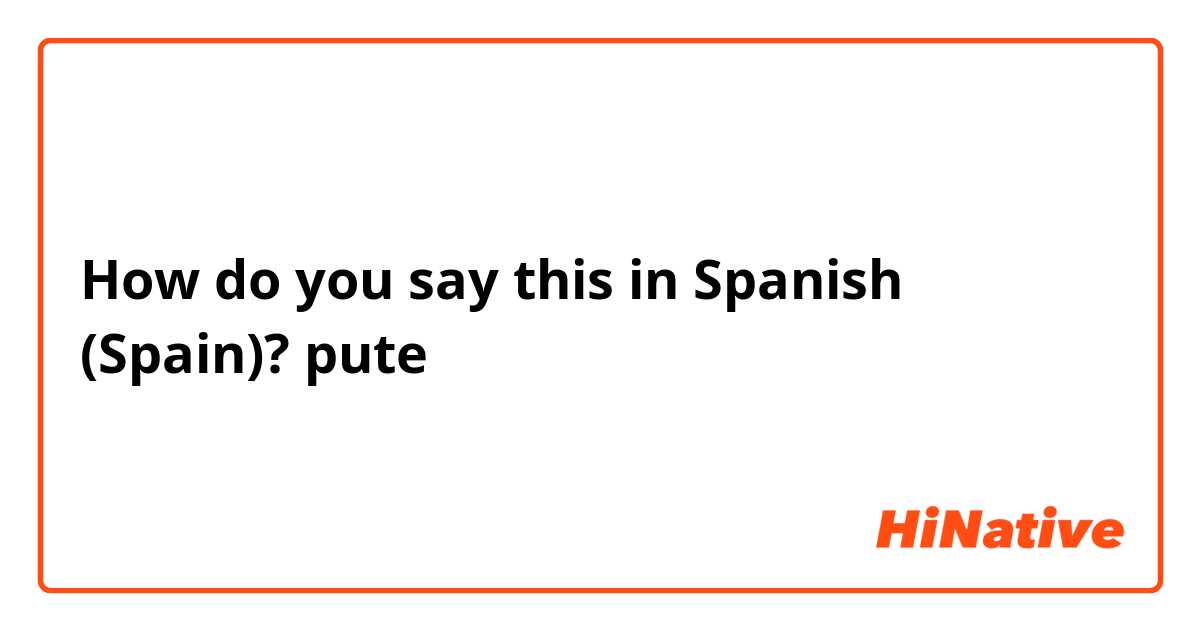 pute in spanish