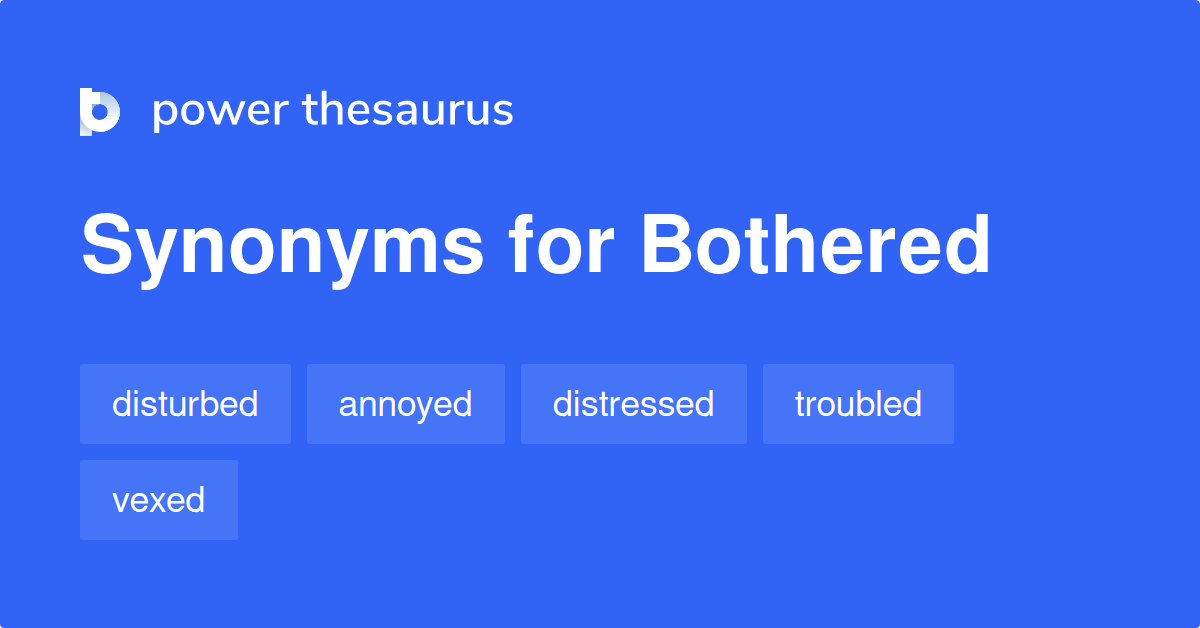 thesaurus bothered