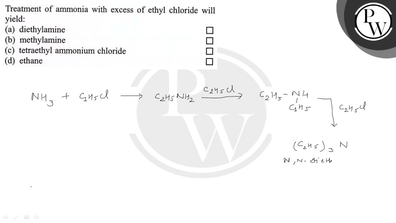 treatment of ammonia with excess ethyl chloride