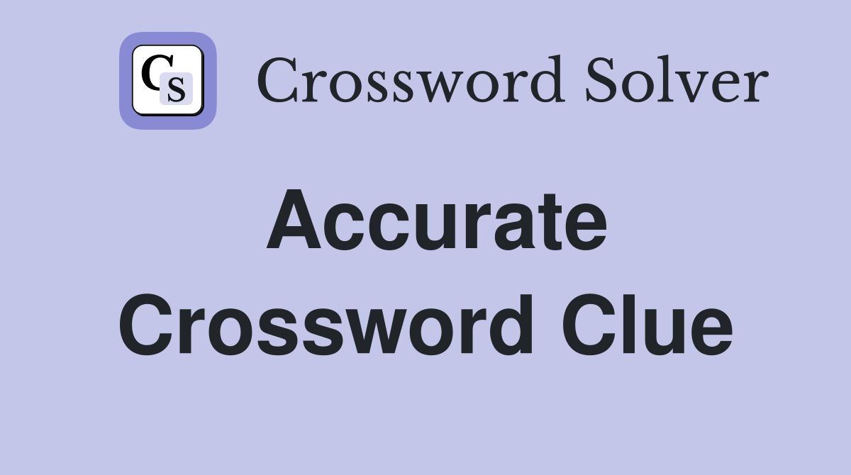 true to fact crossword clue