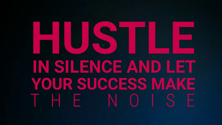 work hard in silence let success make the noise meaning